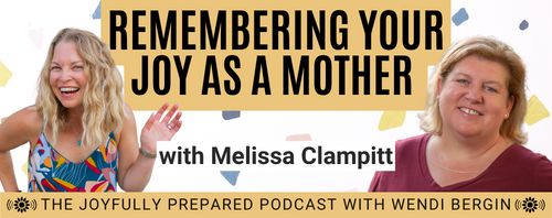 Episode 2: Remembering Your Joy As a Mother with Melissa Clampitt