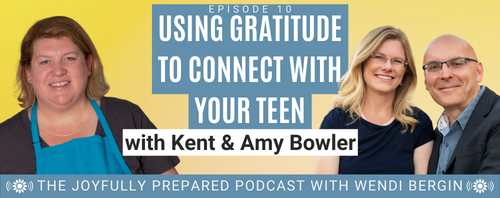 Episode 10: Using Gratitude to Connect with Your Teen with Kent & Amy Bowler