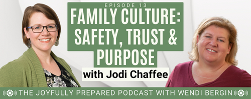 Episode 13: Family Culture: Safety, Trust & Purpose with Jodi Chaffee