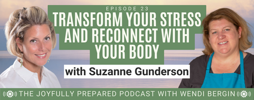 Episode 23: Transform Your Stress and Reconnect with Your Body with Suzanne Gunderson