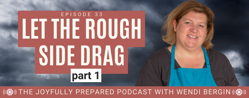 Episode 33: Let the Rough Side Drag, Part 1