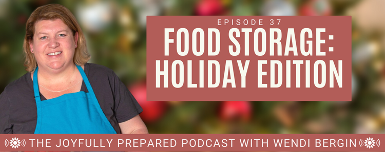 Episode 37: Food Storage (Holiday Edition)