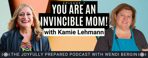 Episode 7: YOU are an invincible Mom! with Kamie Lehmann