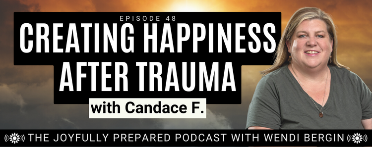 Episode 48: Creating Happiness After Trauma with Candace F.