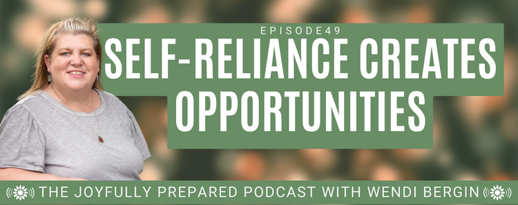 Episode 49: Self-Reliance Creates Opportunities