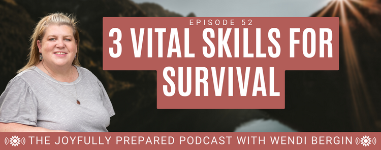 Episode 52: 3 Vital Skills for Survival