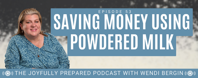 Episode 53: Saving Money Using Powdered Milk