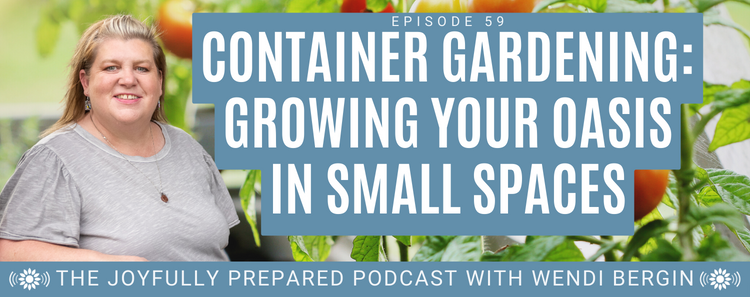 Episode 59: Container Gardening: Growing Your Oasis in Small Spaces