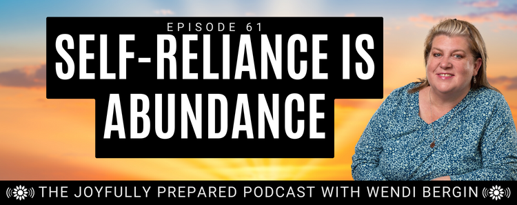 Episode 61: Self-Reliance is Abundance