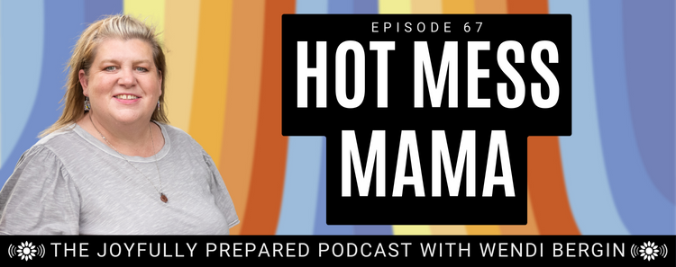 Episode 67: Hot Mess Mama