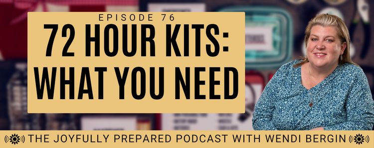 Episode 76: 72 Hour Kits — What You Need