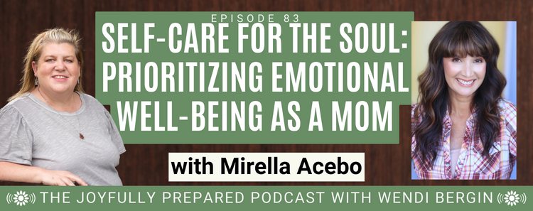 Episode 83: Self-Care for the Soul–Prioritizing Emotional Well-being as a Mom with Mirella Acebo