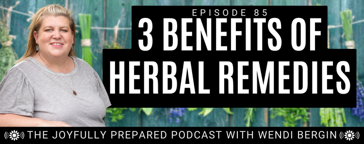 Episode 85: 3 Benefits of Herbal Remedies