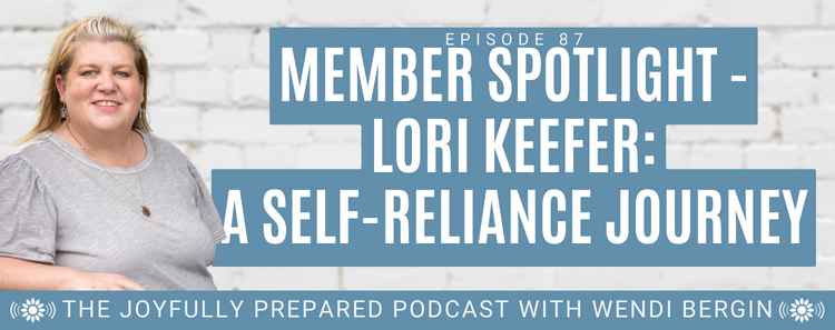 Episode 87: Member Spotlight – Lori Keefer: A Self-Reliance Journey