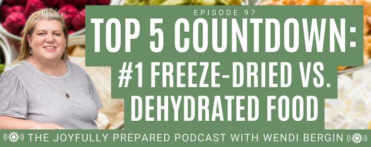 Episode 97: Top 5 Countdown – #1 Freeze-dried vs. Dehydrated Food