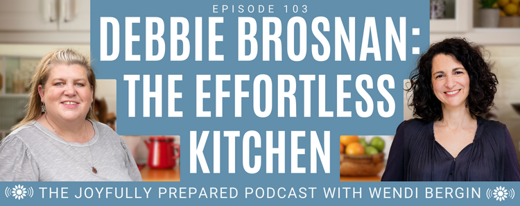 Episode 103: The Effortless Kitchen, with Debbie Brosnan
