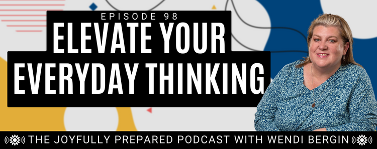 Episode 98: Elevate Your Everyday Thinking