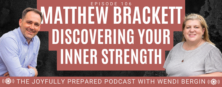 Episode 106: Matthew Brackett – Discovering Your Inner Strength