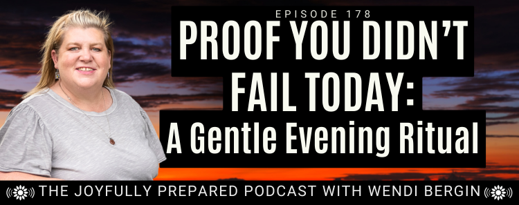 Episode 178: Proof You Didn’t Fail Today: A Gentle Evening Ritual