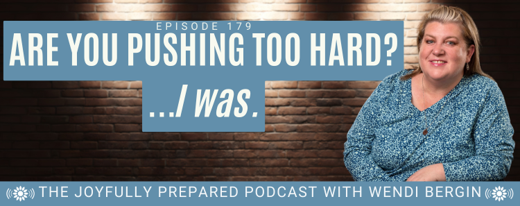 Episode 179: Are You Pushing Too Hard? I Was.