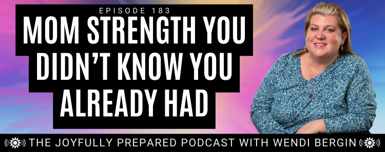 Episode 183: Mom Strength You Didn’t Know You Already Had