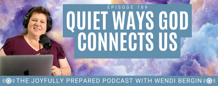 Episode 189: Quiet Ways God Connects Us