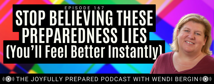 Episode 167: Stop Believing These Preparedness Lies (You’ll Feel Better Instantly)