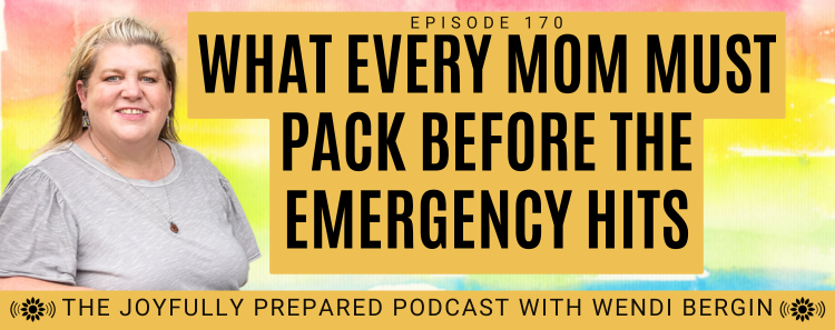 Episode 170: What Every Mom Must Pack Before the Emergency Hits