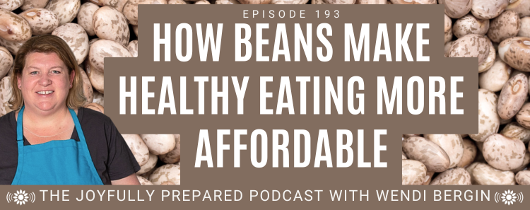 Episode 193: How Beans Make Healthy Eating More Affordable