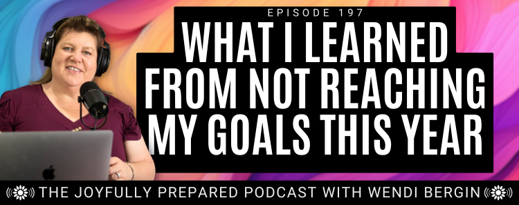 Episode 197: What I Learned From Not Reaching My Goals This Year