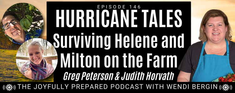 Episode 146: Hurricane Tales: Surviving Helene and Milton on the Farm – Greg Peterson & Judith Horvath