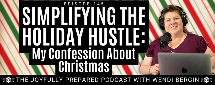 Episode 145: Simplifying the Holiday Hustle: My Confession About Christmas