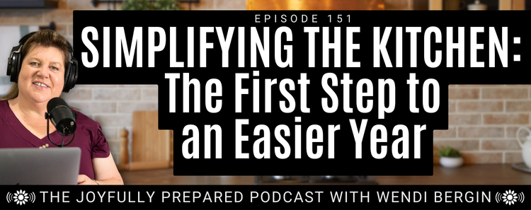 Episode 151: Simplifying the Kitchen: The First Step to an Easier Year