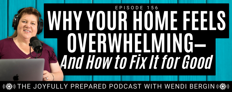 Episode 156: Why Your Home Feels Overwhelming—And How to Fix It for Good