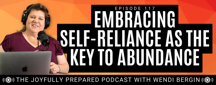 Episode 117: Embracing Self-Reliance as the Key to Abundance