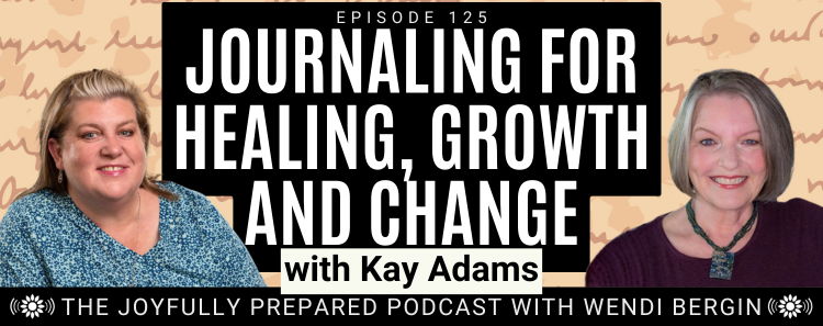 Episode 125: Journaling for Healing, Growth and Change–Kay Adams