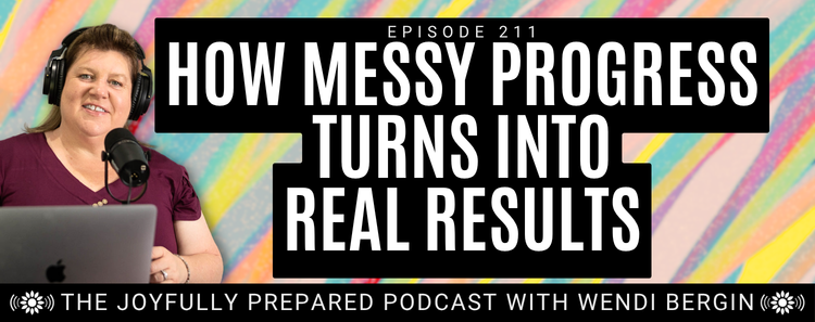 Episode 211: How Messy Progress Turns Into Real Results