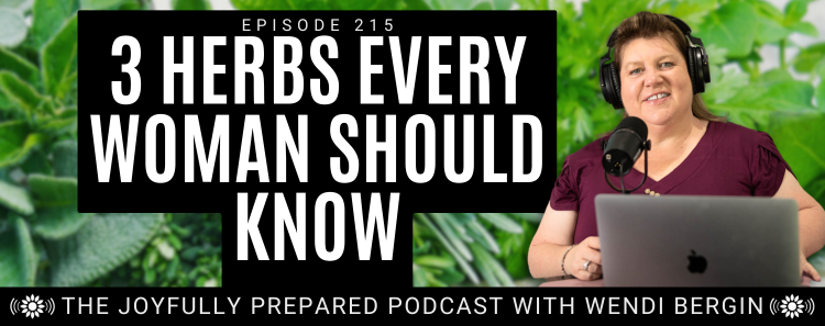 Episode 215: 3 Herbs Every Woman Should Know