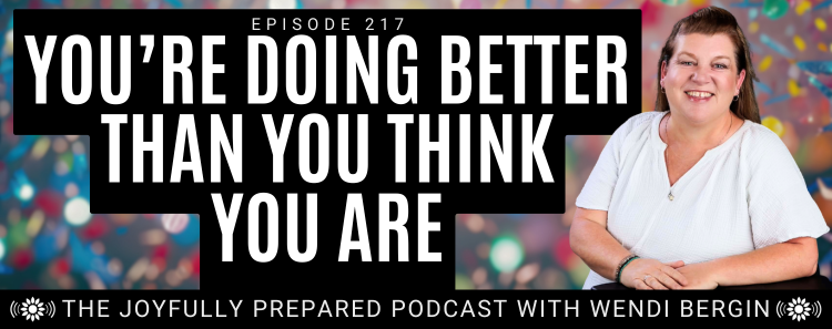 Episode 217: You’re Doing Better Than You Think You Are