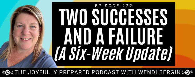 Episode 222: Two Successes and a Failure (A Six-Week Update)