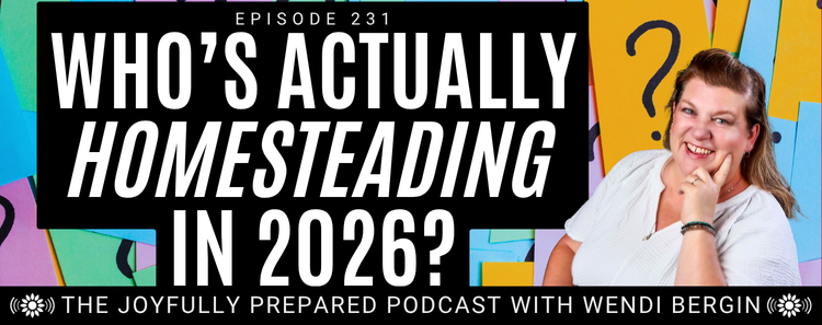 Episode 231: Who’s Actually Homesteading in 2026?